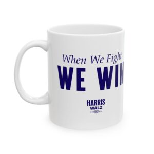 Harris Walz When We Fight We Win Mugs White