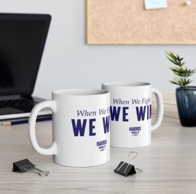 Harris Walz When We Fight We Win Mugs White