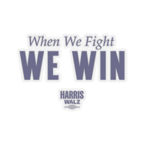 Harris Walz When We Fight We Win Stickers