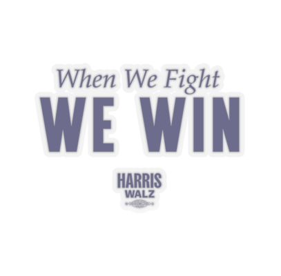 Harris Walz When We Fight We Win Stickers