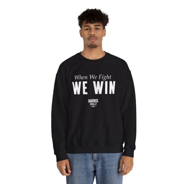 Harris Walz When We Fight We Win Sweat Shirt