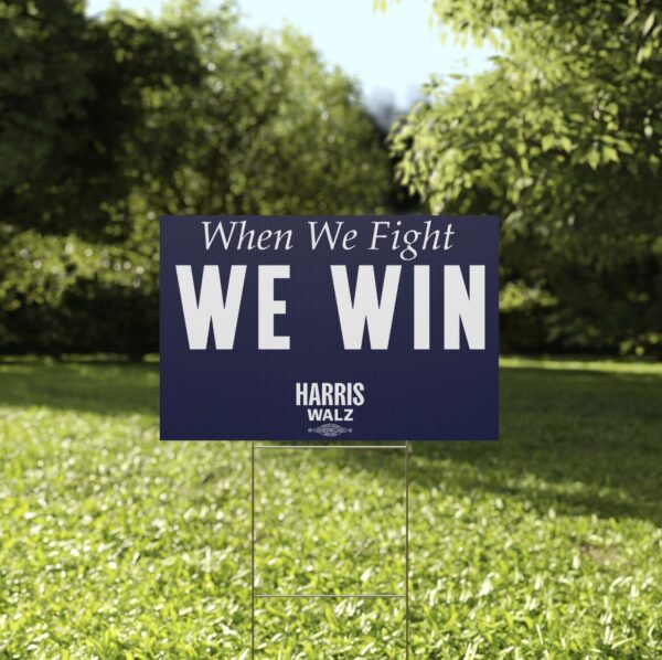 Official Harris Walz When We Fight We Win Yard Sign