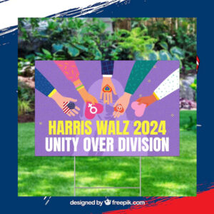 Harris Walz Yard Sign, Harris Walz Unity Over Division Sign