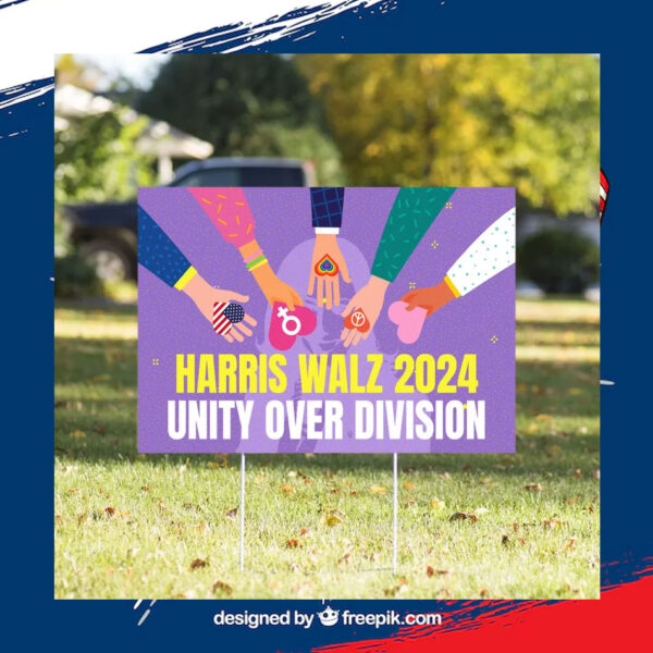 Harris Walz Yard Sign, Harris Walz Unity Over Division Sign