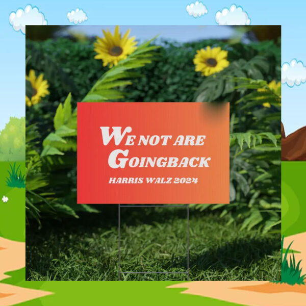 Harris Walz Yard Sign Not Going Back