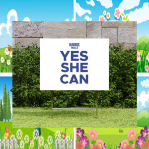 Harris Walz Yes She Can Yard Sign