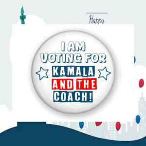 I Am Voting For Kamala And The Coach! Button
