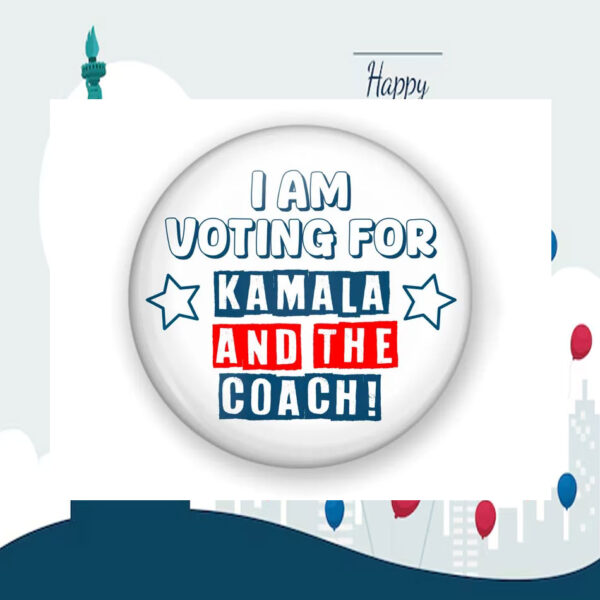 I Am Voting For Kamala And The Coach! Button