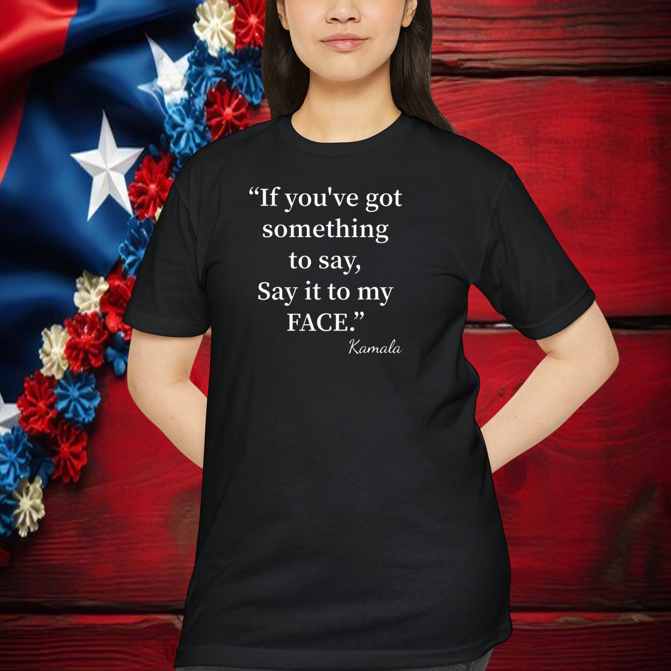 If You’ve Got Something To Say It To My Face 2024 Shirt