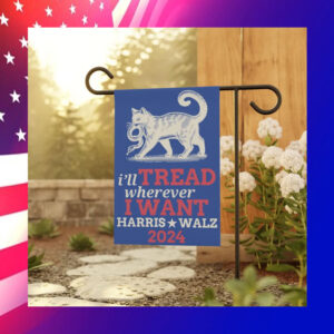 I'll Tread Wherever I Want Harris Walz 2024 Flag