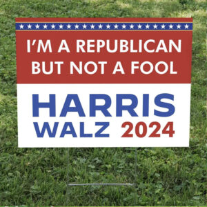I'm A Republican But Not A Fool Yard Sign