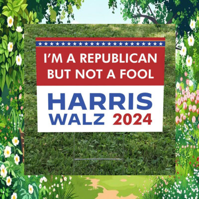 I'm A Republican But Not A Fool Yard Sign