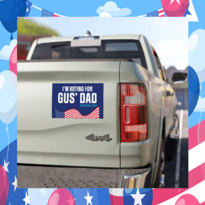 I'm Voting For Gus' Dad 2024 Car Magnet