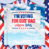 I'm Voting For Gus' Dad Harris Walz Flag