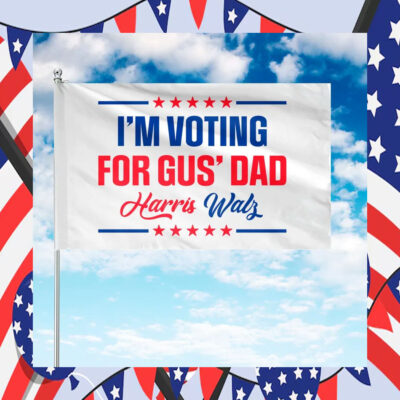 I'm Voting For Gus' Dad Harris Walz Flag