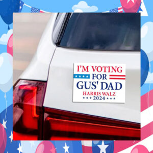 I'm Voting for Gus' Dad Harris Walz 2024 Car Magnet