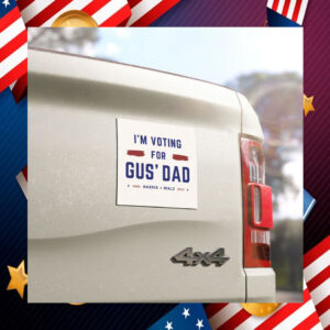 I'm Voting for Gus' Dad Harris Walz Car Magnet