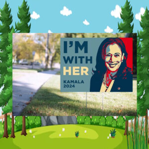 I'm With Her- Kamala 2024 - Yard Sign