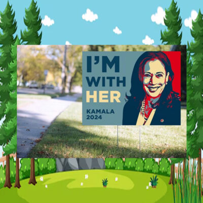 I'm With Her- Kamala 2024 - Yard Sign