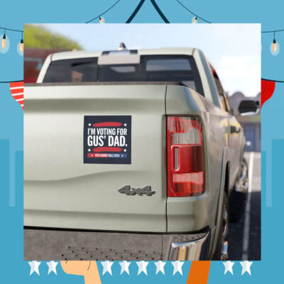 I'm voting For Gus' Dad Vote Harris Walz Car Magnet