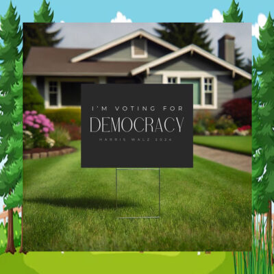 I’m voting for democracy Yard Sign