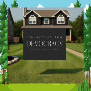 I’m voting for democracy Yard Sign