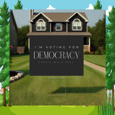 I’m voting for democracy Yard Sign