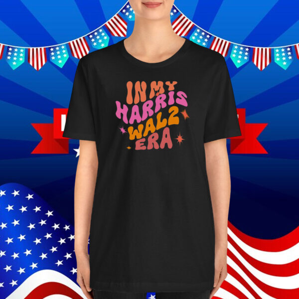 In my Harris Walz Era Sweatshirt, Harris Walz 2024 T-Shirt