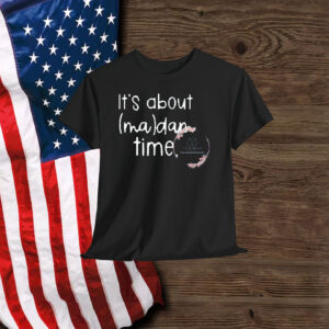 It's About MaDam Time Shirt, Kamala Harris Shirt