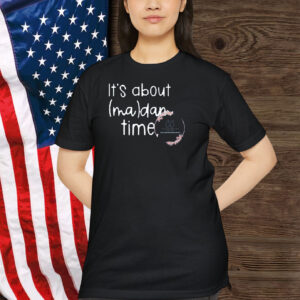 It's About MaDam Time Shirt, Kamala Harris Shirt