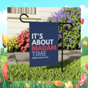 It's About Madam Time Flag, Kamala Garden Flag