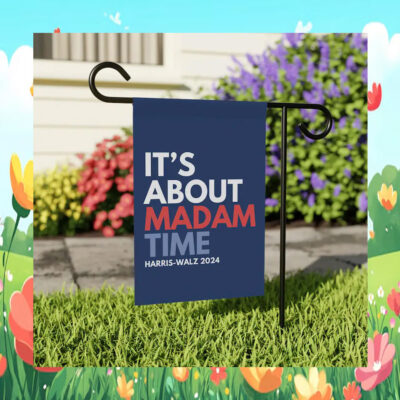 It's About Madam Time Flag, Kamala Garden Flag