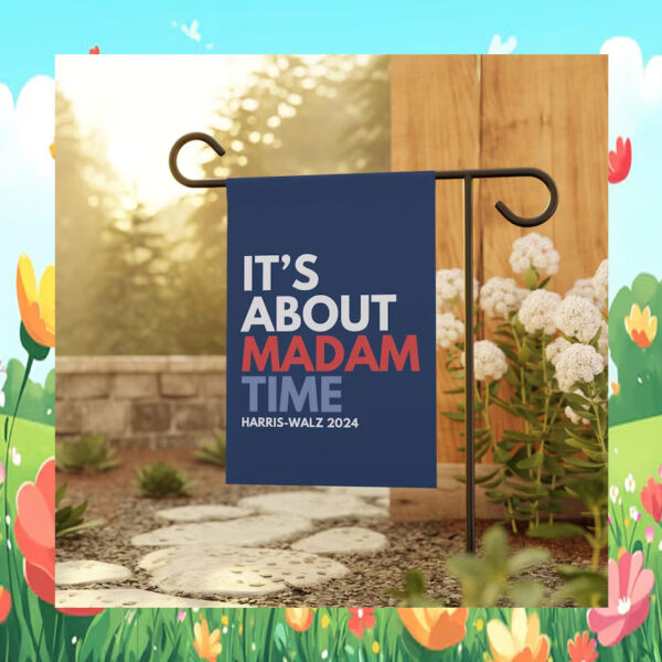 It's About Madam Time Flag, Kamala Garden Flag
