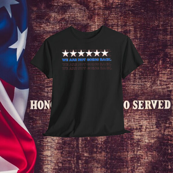 Kamala 2024 - "We are NOT going back" Shirt