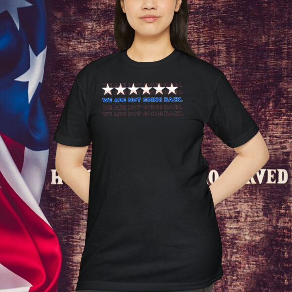 Kamala 2024 - "We are NOT going back" Shirt