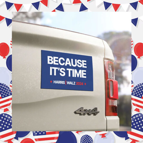 Kamala Harris 2024 Because It's Time Car Magnet / Magnetic Bumper Sticker
