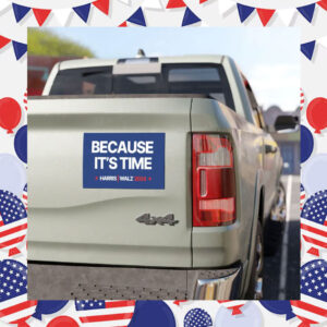Kamala Harris 2024 Because It's Time Car Magnet / Magnetic Bumper Sticker