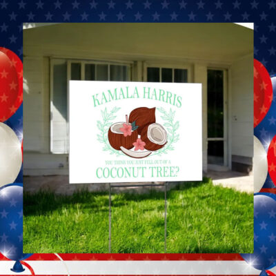 Kamala Harris A Coconut Tree Yard Sign