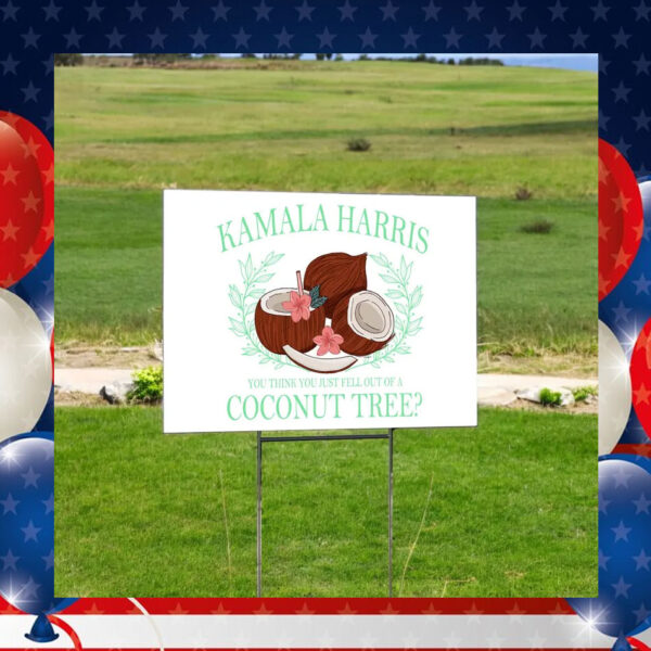 Kamala Harris A Coconut Tree Yard Sign