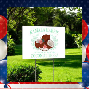 Kamala Harris A Coconut Tree Yard Sign