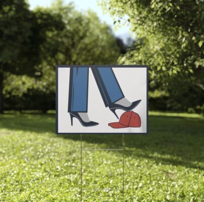 Kamala Harris High Heel Stepping On Red Maga Hat Yard Sign