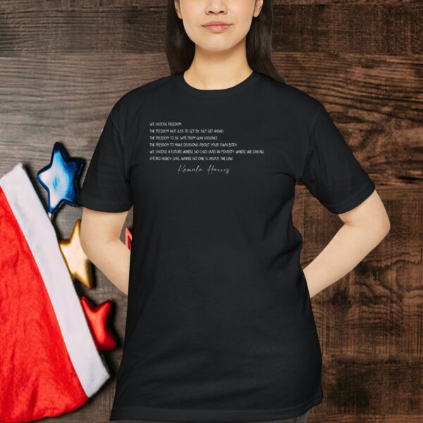 Kamala Harris Inspirational Quote Shirt, We Choose Kamala Shirt