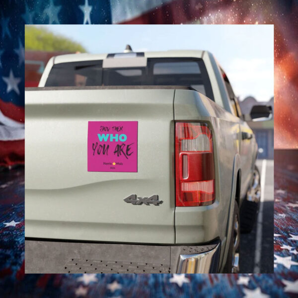 Kamala Harris Show Them Who You Are Car Magnets