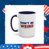 Kamala Harris Tim Walz Don't Be Weird Mug Funny Coffee Mug