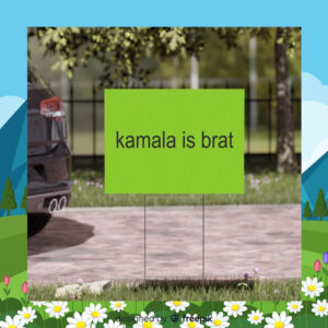 Kamala Is Brat Yard Sign