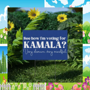 Kamala Very Demure Mindful Yard Sign