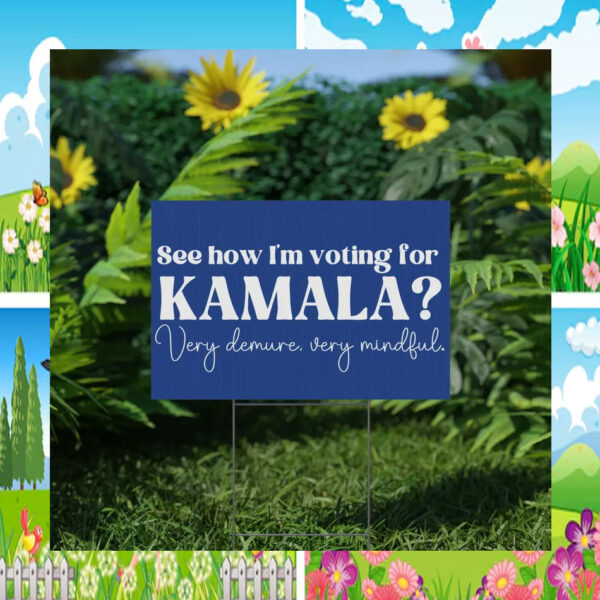 Kamala Very Demure Mindful Yard Sign