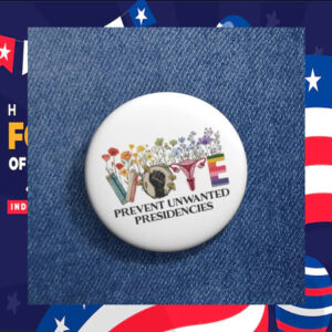 Kamala Vote Prevent Unwanted Presidencies Pin Button