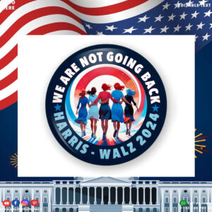 Kamala We Are Not Going Back Button
