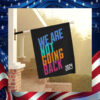 Kamala We Are Not Going Back Flag